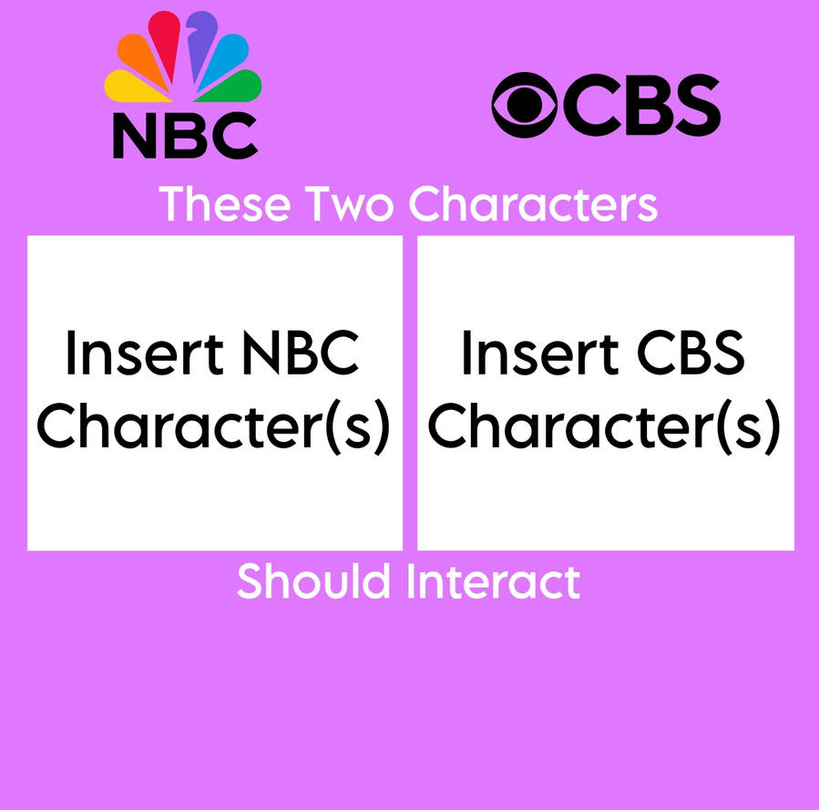 Cbs Vs. Nbc Which NBC and CBS characters should interact? by PartnerT on DeviantArt