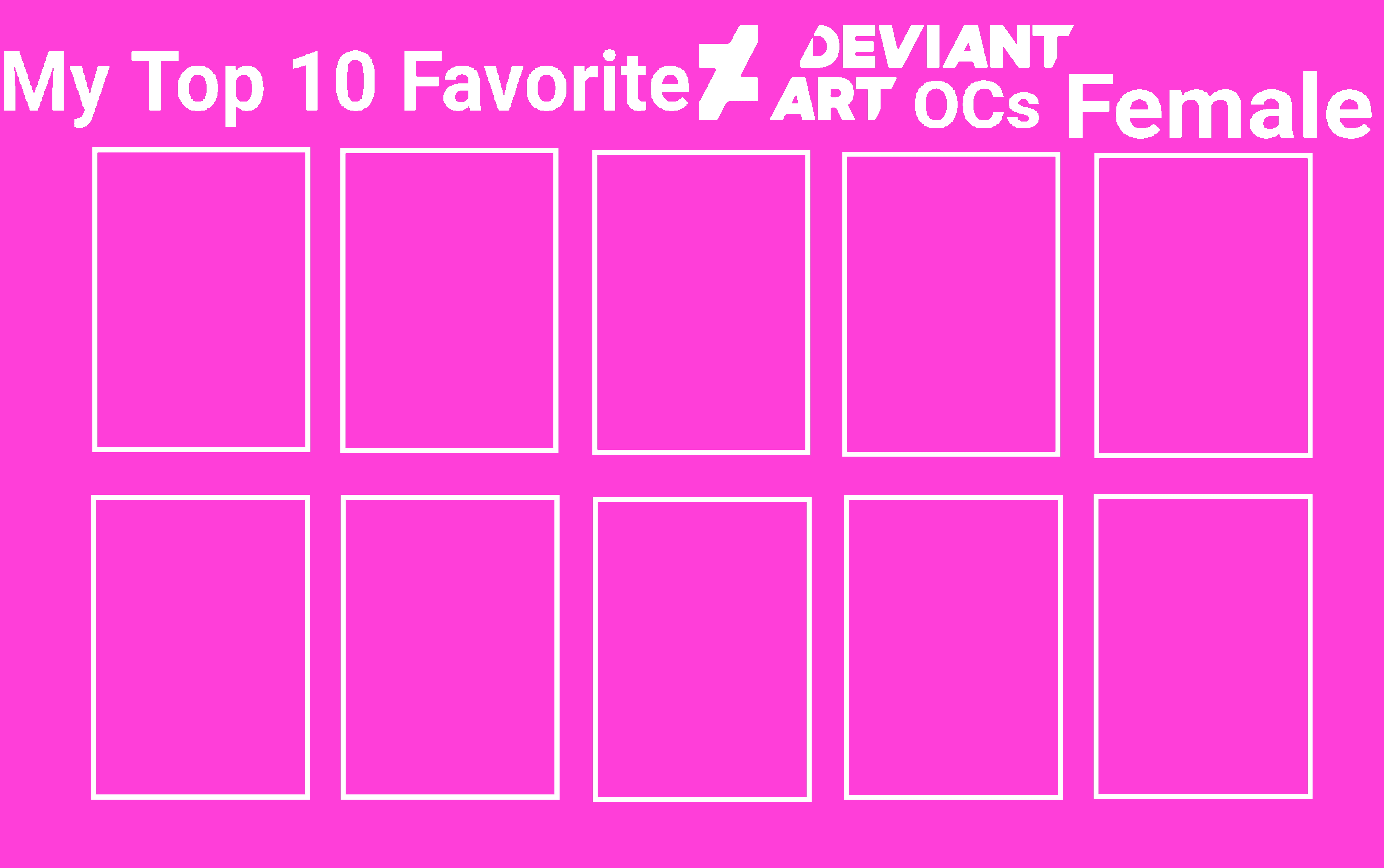 Deviantart Female Template Top 10 Favorite Da Ocs Female Meme Template by Tocino14 on DeviantArt