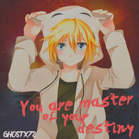 You are master of your destiny