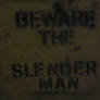 Beware the slenderman