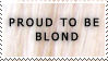 Stamp PROUD TO BE BLOND by Sinceritta