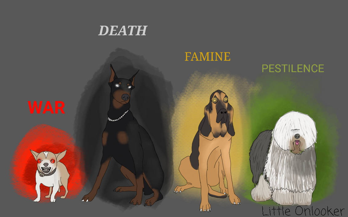 Four Dogs of the Apocalypse by LittleOnlooker on DeviantArt