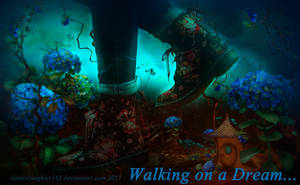 Walking on a Dream by Sisterslaughter165 Walking on a Dream by Sisterslaughter165