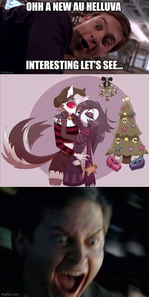 Tobey Maguire screaming Loona x Octavia