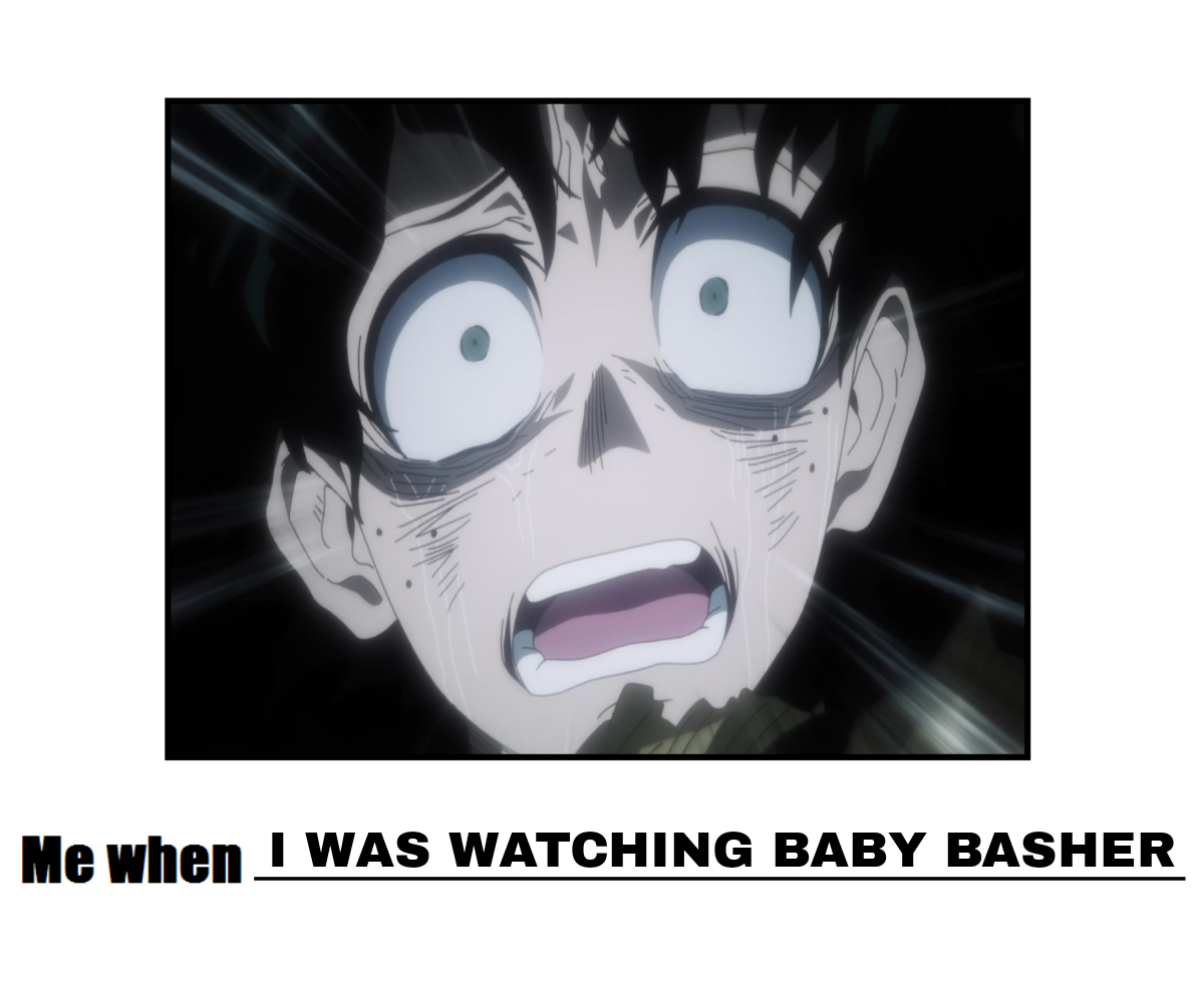 Me When I Was Watching Baby Basher by SamLee25 on DeviantArt