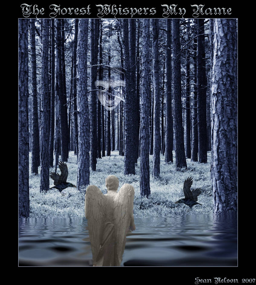 The Forest Whispers My Name by silentfuneral on DeviantArt