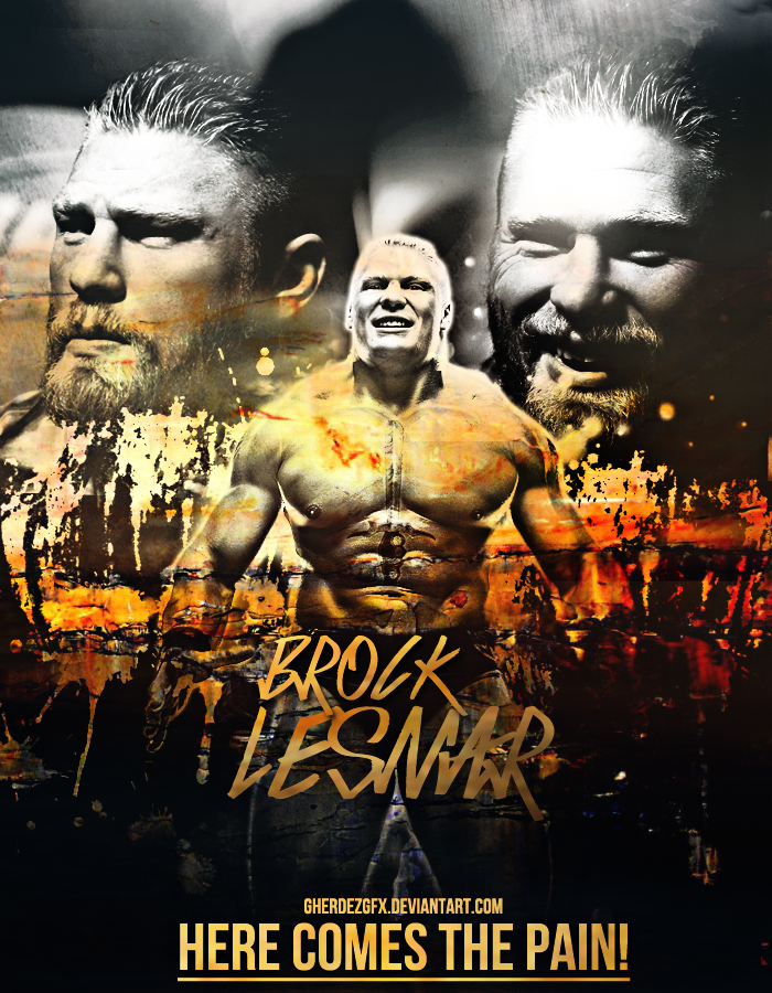 Brock Lesnar // Here Comes the PAIN! by GherdezGFX on DeviantArt Brock Lesnar // Here Comes the PAIN! by GherdezGFX on DeviantArt