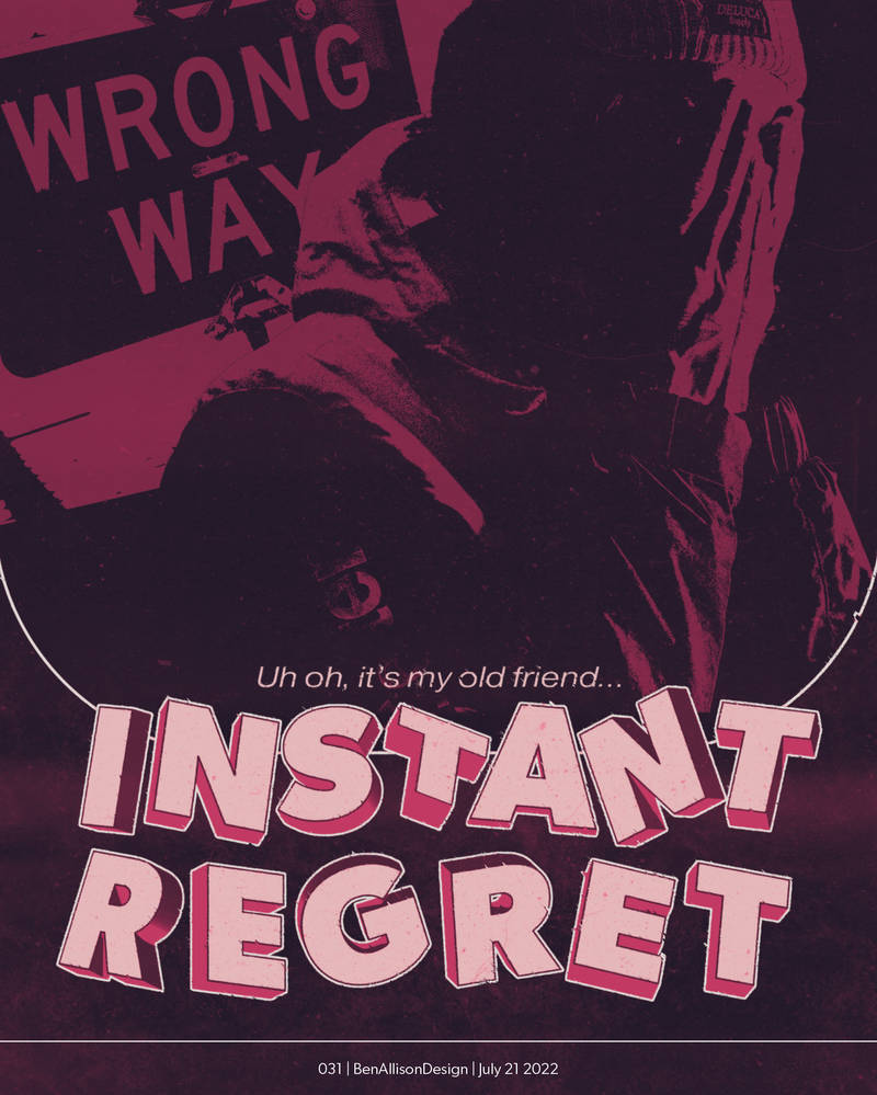 031 | Instant Regret by BenAllisonDesign on DeviantArt