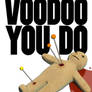 Voodoo You Do