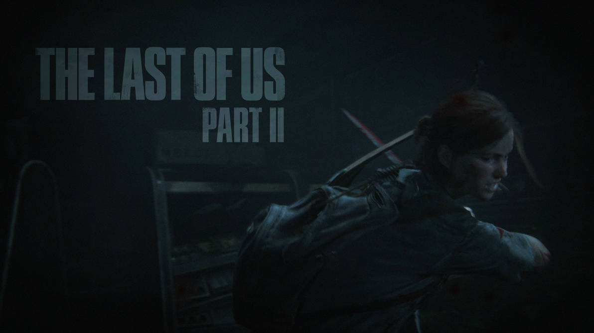 The Last of Us Part II - Wallpaper II by bLaStInAtOr130 on DeviantArt