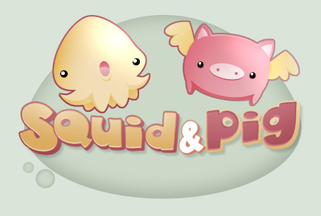 Squid and Pig... here we are