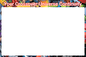 Your Crossover Universe Continuity Meme