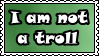 I'm not a troll