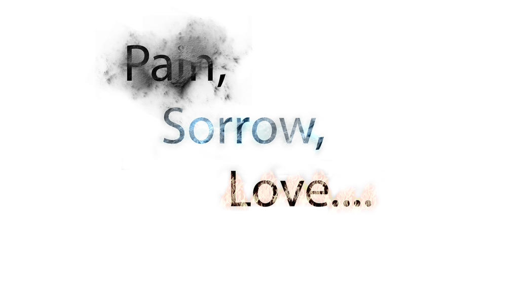 Pain, Sorrow, Love
