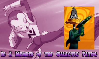 Duck Dodgers is a member of Galactic Patrol