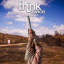 Think Twice - Part 2