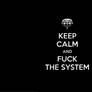 FilterKEEP CALM AND FUCK THE SYSTEM Wallpaper [1]