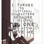 I turned to fictional characters because I...