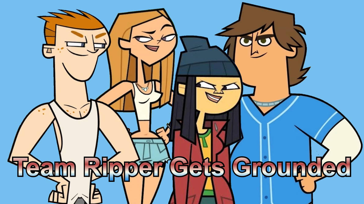 Team Ripper Gets Grounded by TotalDramaGuy95 on DeviantArt