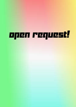 Open Request!
