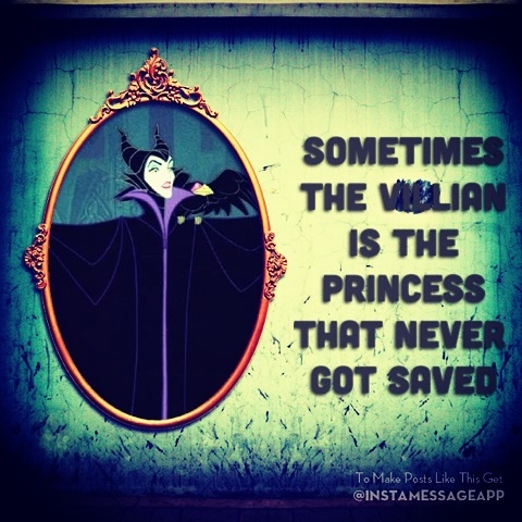 A villain is a princess that never got saved