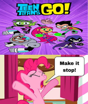 Pinkie Pie Says Make it Stop to Teen Titans Go