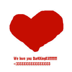 .: We love you DarkKing03 :.