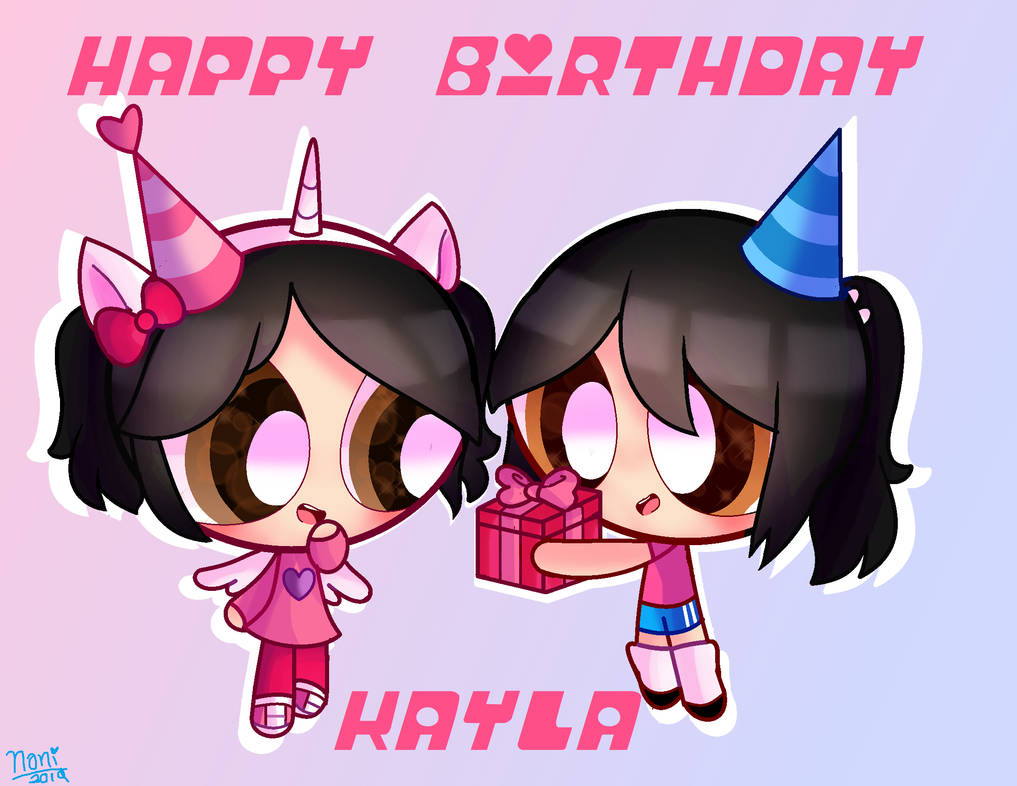 Happy Birthday Kayla! (Nov.18) by BerryNoni on DeviantArt