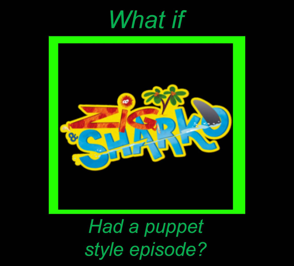 What If Zig And Sharko Had a Puppet Style Episode by StarshineRapGirl ...
