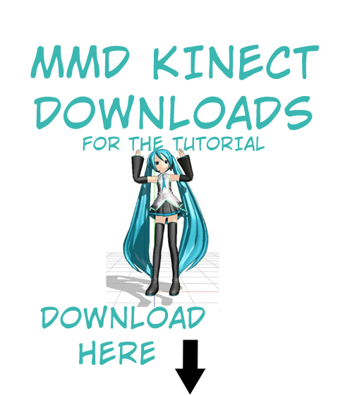 Kinect to MMD Downloads Tutorial UPDATED