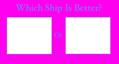 Which Ship Is Better Blank Meme