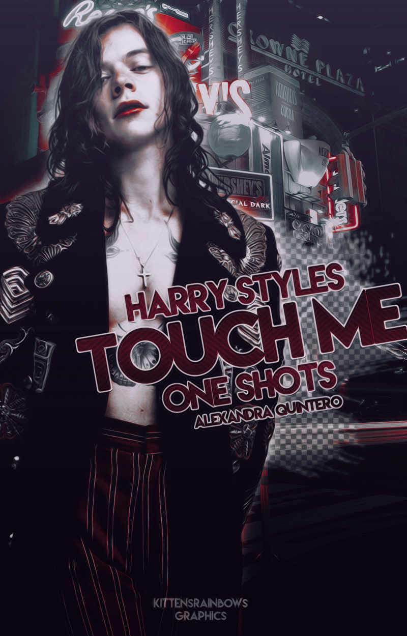 TOUCH ME||Harry Styles-One Shots