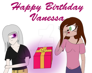 Late Birthday Present for Vannessa