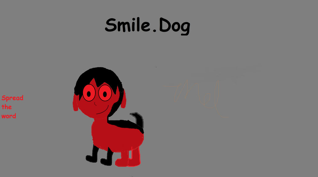 Smile.Dog Spread the Word by NinjagoMCMel on DeviantArt