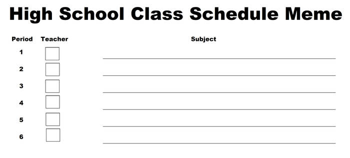 High School Class Schedule Meme