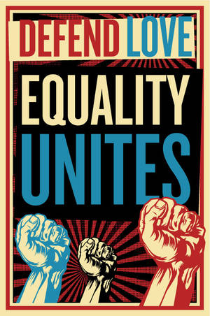 DEFEND LOVE - EQUALITY UNITES by RoganJoshNYC DEFEND LOVE - EQUALITY UNITES by RoganJoshNYC