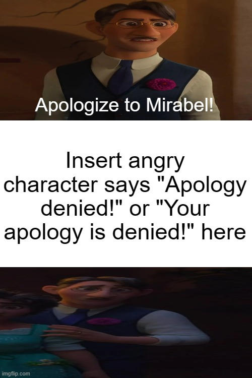 Who Denies Agustin's Apology? Meme Template by duongdo12345 on DeviantArt Who Denies Agustin's Apology? Meme Template by duongdo12345 on DeviantArt