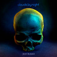 Clouds by Night - Just Buried