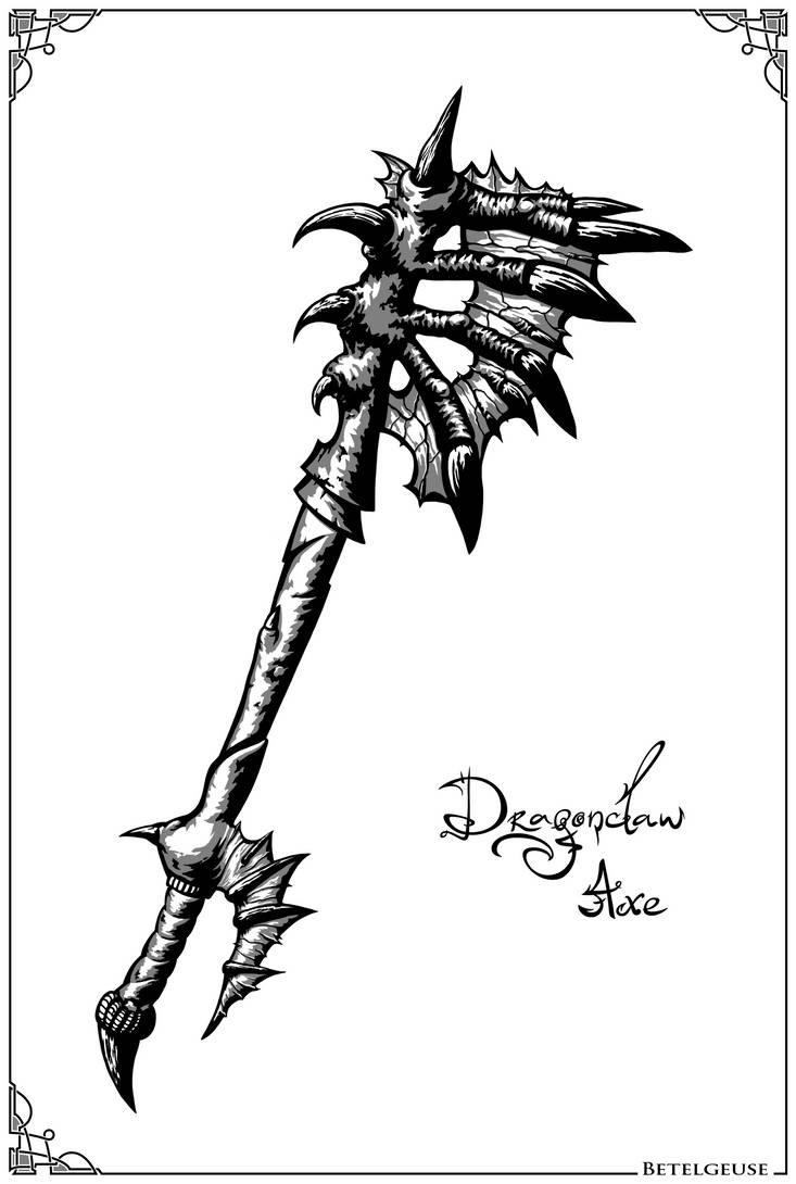 Dragonclaw Axe by BetelgeuseArt on DeviantArt Dragonclaw Axe by BetelgeuseArt on DeviantArt