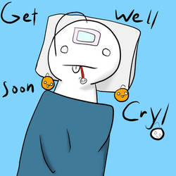 Get well Cry !