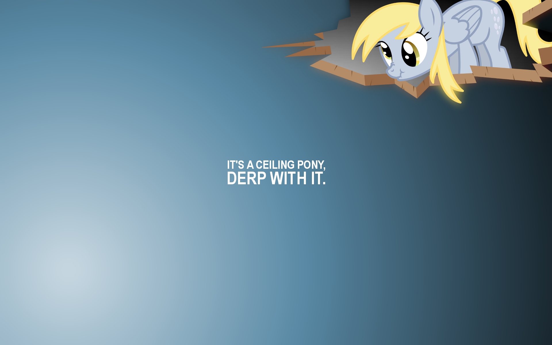 It's a ceiling pony, derp with it.