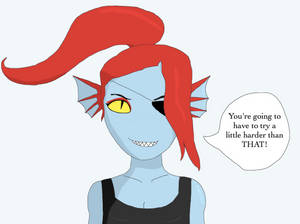 Undyne Art-Try Harder Than That