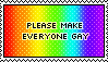 Please Make Everyone Gay by surfinthehighway