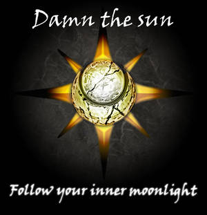 Damn the sun - Follow your inner moonlight