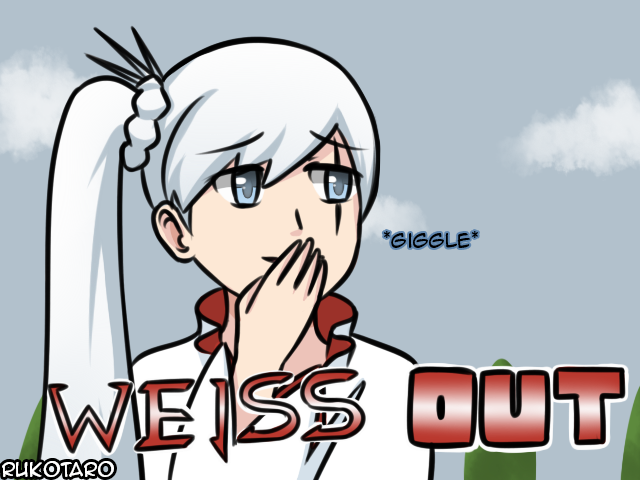 [Downtown x RWBY] Weiss OUT!