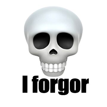 I forgor 💀 - Forums 