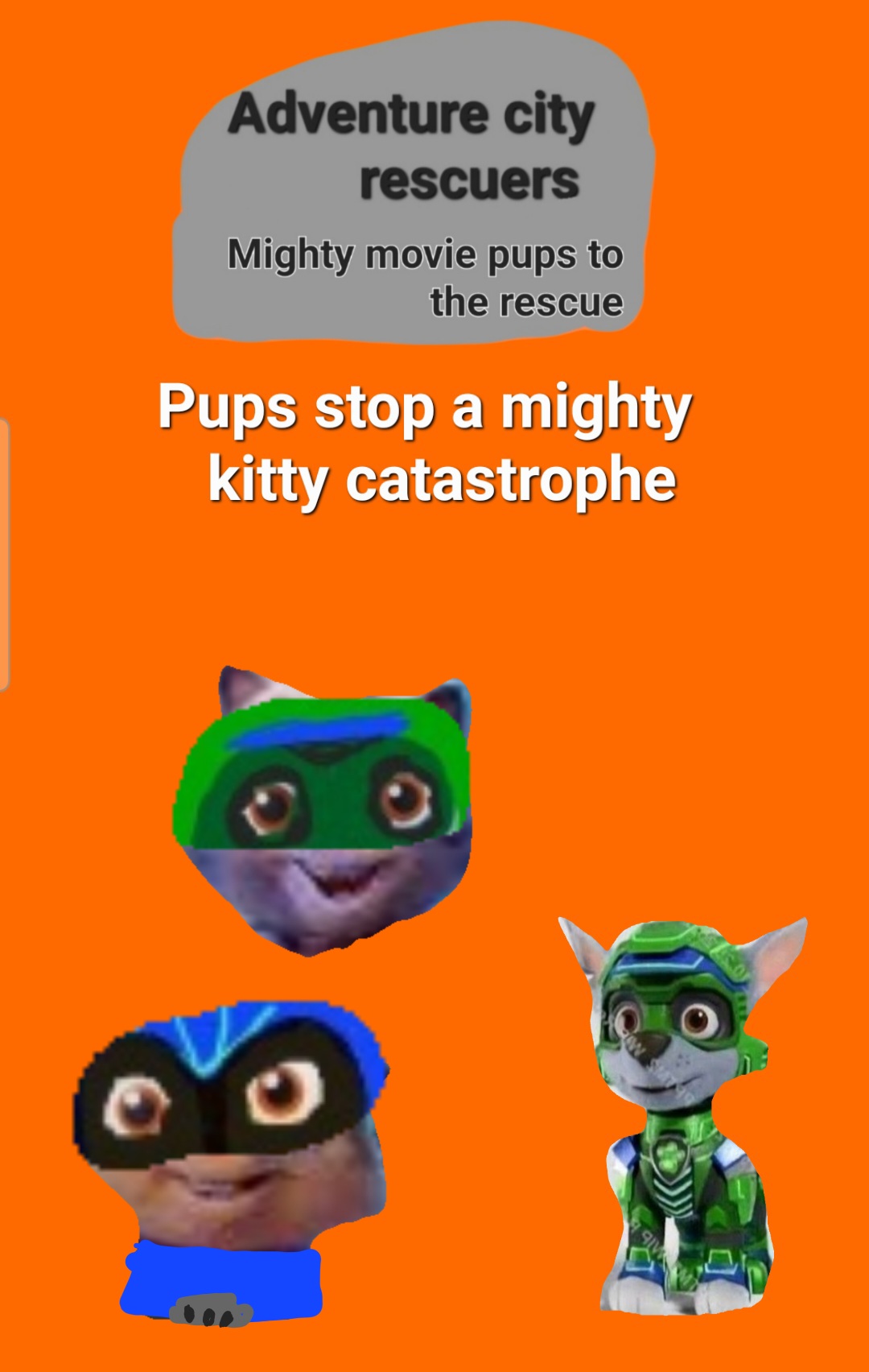 Pups stop a mighty kitty catastrophe crew by braylau on DeviantArt