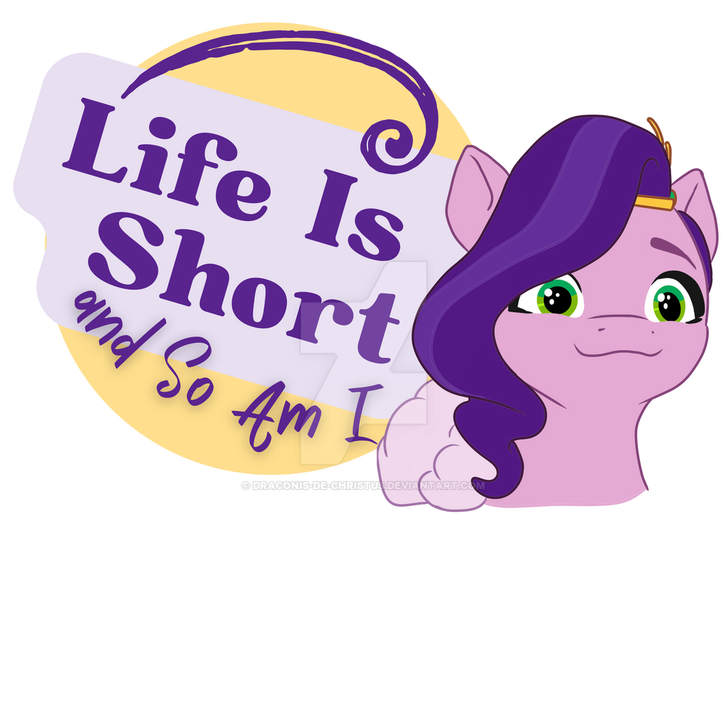 life_is_short_and_so_is_pipp_by_draconis_de_christus_dfi5nnr-fullview.png