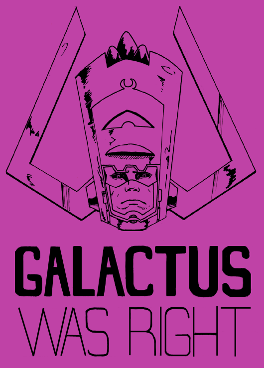 Galactus Was Right