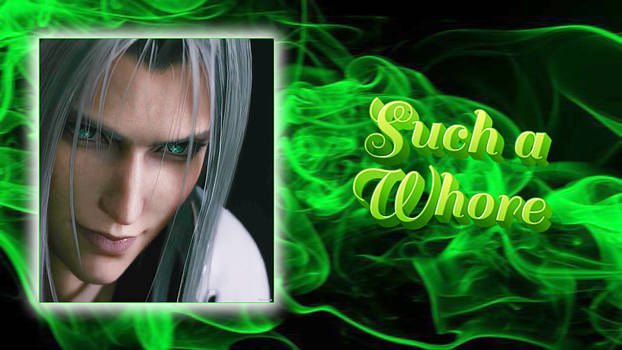 Sephiroth || Such a Whore (FFVII Remake) {GMV}